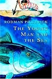 Philbrick, Rodman: The Young Man and the Sea Philbrick, Rodman: The Young Man and the Sea