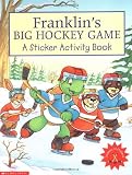 Scholastic: Franklin's Big Hockey Game: A Sticker Activity Book Scholastic: Franklin's Big Hockey Game: A Sticker Activity Book