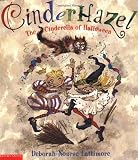 Lattimore, Deborah Nourse: Cinderhazel: The Cinderella of Halloween