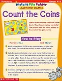 Scholastic: Count the Coins Instant File-Folder: Learning Games, Grades K-2 Scholastic: Count the Coins Instant File-Folder: Learning Games, Grades K-2