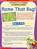 Scholastic: Name That Bug! Instant File-Folder: Learning Games, Grades K-2 Scholastic: Name That Bug! Instant File-Folder: Learning Games, Grades K-2