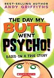 Griffiths, Andy: Day My Butt Went Psycho