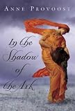 Provoost, Anne: In the Shadow of the Ark Provoost, Anne: In the Shadow of the Ark