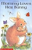Page, Josephine: Mommy Loves Her Bunny Page, Josephine: Mommy Loves Her Bunny