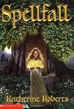 Roberts, Katherine: Spellfall Roberts, Katherine: Spellfall
