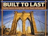 Sullivan, George: Built To Last: Building America's Amazing Bridges, Dams, Tunnels, And Skyscrapers
