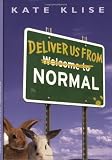Klise, Kate: Deliver Us From Normal Klise, Kate: Deliver Us From Normal