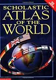 Scholastic: Scholastic Atlas of the World Scholastic: Scholastic Atlas of the World