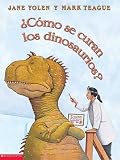 Yolen, Jane: Como Se Curan Los Dinosaurios? / How Do Dinosaurs Get Well Soon? Yolen, Jane: Como Se Curan Los Dinosaurios? / How Do Dinosaurs Get Well Soon?