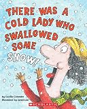 Colandro, Lucille: There Was a Cold Lady Who Swallowed Some Snow Colandro, Lucille: There Was a Cold Lady Who Swallowed Some Snow