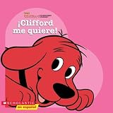 Feldman, Thea: Clifford Me Quiere/Clifford Loves me! Feldman, Thea: Clifford Me Quiere/Clifford Loves me!