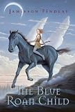 Findlay, Jamieson: The Blue Roan Child