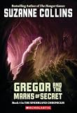 Collins, Suzanne: Gregor and the Marks of Secret Collins, Suzanne: Gregor and the Marks of Secret