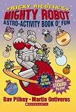 Pilkey, Dav: Ricky Ricotta's Mighty Robot Astro-Activity Book O'Fun Pilkey, Dav: Ricky Ricotta's Mighty Robot Astro-Activity Book O'Fun