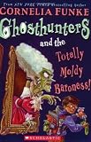Funke, Cornelia: Ghosthunters and the Totally Moldy Baroness! Funke, Cornelia: Ghosthunters and the Totally Moldy Baroness!