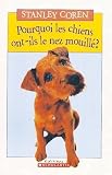 Coren, Stanley: Pourquoi les Chiens Ont-Ils le Nez Mouille?