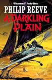 Reeve, Philip: A Darkling Plain Reeve, Philip: A Darkling Plain