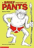 A Brief History of Pants (0439953987) by Poskitt, Kjartan Poskitt, Kjartan: A Brief History of Pants