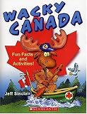 Sinclair, Jeff: Wacky Canada: Fun Facts and Activities Sinclair, Jeff: Wacky Canada: Fun Facts and Activities