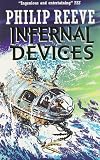 Infernal Devices (0439963931) by Reeve, Philip Reeve, Philip: Infernal Devices