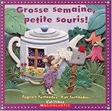Fernandes, Eugenie: Grosse Semaine, Petite Souris! Fernandes, Eugenie: Grosse Semaine, Petite Souris!