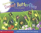 Bentley, Dawn: Good Night, Sweet Butterflies: A Color Dreamland Bentley, Dawn: Good Night, Sweet Butterflies: A Color Dreamland