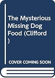 Mills, Liz: The Mysterious Missing Dog Food Mills, Liz: The Mysterious Missing Dog Food
