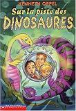 Oppel, Kenneth: Sur la Piste des Dinosaures