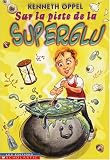 Oppel, Kenneth: Sur la Piste de la Superglu