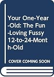 Ames, Louise Bates: Your One-Year-Old: The Fun-Loving, Fussy 12-To 24-Month-Old
