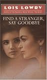 Lowry, Lois: Find a Stranger, Say Goodbye