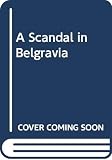 Barnard, Robert: A Scandal in Belgravia Barnard, Robert: A Scandal in Belgravia
