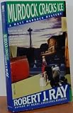 Ray, Robert J.: Murdock Cracks Ice Ray, Robert J.: Murdock Cracks Ice
