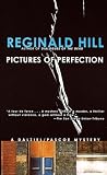 Hill, Reginald: Pictures of Perfection Hill, Reginald: Pictures of Perfection