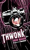 Bauer, Joan: Thwonk Bauer, Joan: Thwonk