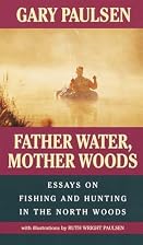 Father Water, Mother Woods by Gary Paulsen