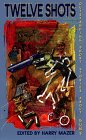 Mazer, Harry: Twelve Shots : Outstanding Short Stories about Guns