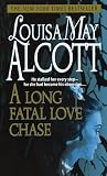 Alcott, Louisa May: A Long Fatal Love Chase Alcott, Louisa May: A Long Fatal Love Chase