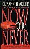 Adler, Elizabeth A.: Now or Never Adler, Elizabeth A.: Now or Never