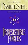 Steel, Danielle: Irresistible Forces Steel, Danielle: Irresistible Forces