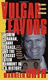 Orth, Maureen: Vulgar Favors: Andrew Cunanan, Gianni Versace, and the Largest Failed Manhunt in U.S. History Orth, Maureen: Vulgar Favors: Andrew Cunanan, Gianni Versace, and the Largest Failed Manhunt in U.S. History