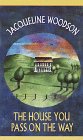 Woodson, Jacqueline: The House You Pass on the Way