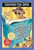 Curtis, Christopher Paul: Mr. Chickee's Messy Mission Curtis, Christopher Paul: Mr. Chickee's Messy Mission