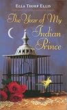 Ellis, Ella Thorp: The Year of My Indian Prince Ellis, Ella Thorp: The Year of My Indian Prince