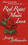D'Alessandro, Jacquie: Red Roses Mean Love