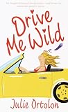 Ortolon, Julie: Drive Me Wild Ortolon, Julie: Drive Me Wild