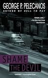 Pelecanos, George P.: Shame the Devil Pelecanos, George P.: Shame the Devil
