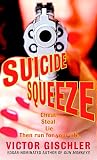Gischler, Victor: Suicide Squeeze Gischler, Victor: Suicide Squeeze
