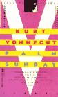 Vonnegut, Kurt: Palm Sunday: An Autobiographical Collage Vonnegut, Kurt: Palm Sunday: An Autobiographical Collage