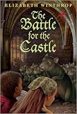 Winthrop, Elizabeth: The Battle for the Castle Winthrop, Elizabeth: The Battle for the Castle